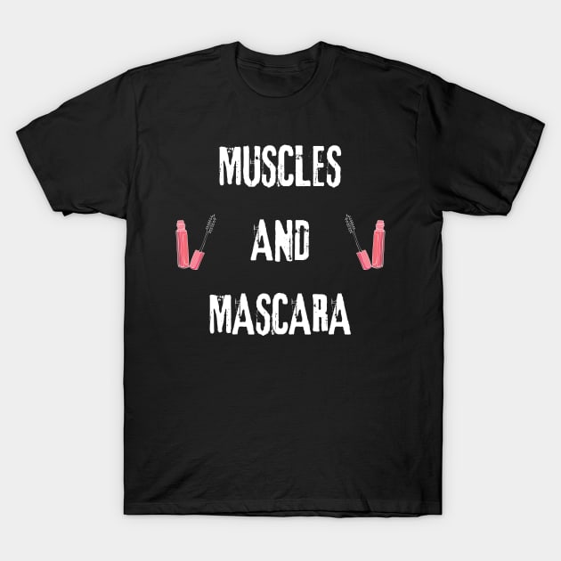 Muscles and mascara - muscles and mascara gift T-Shirt by vaporgraphic